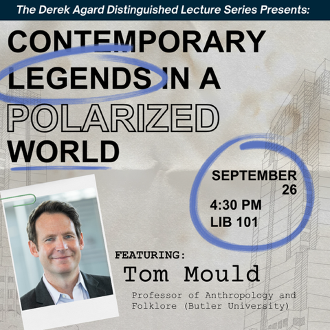 Contemporary Legends in a Polarized World featuring Tom Mould, professor of anthropology and folklore at Butler University,September 26, 2024 at 4:30 pm in LIB 101