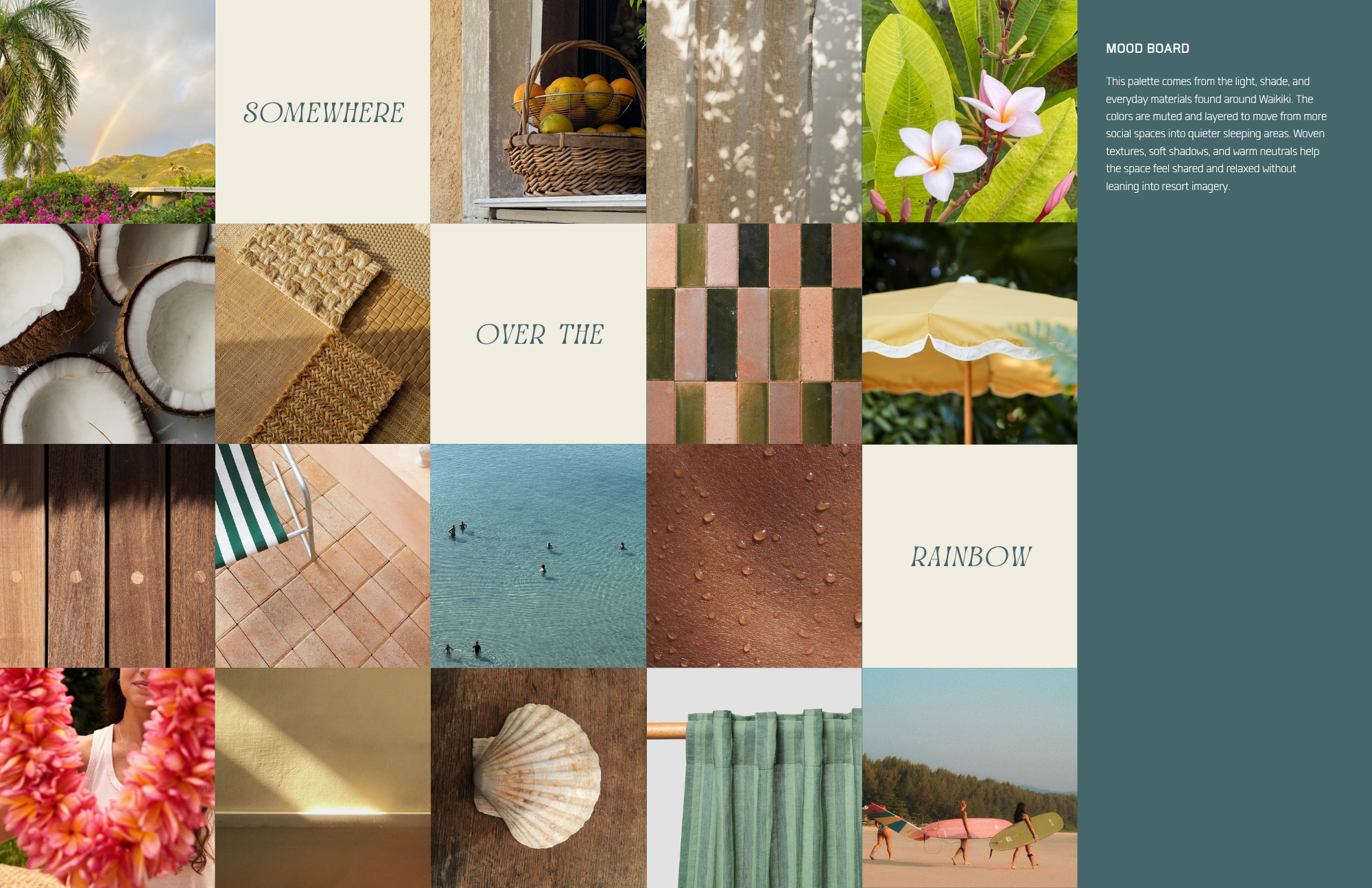Mood board with tropical imagery including palm trees, coconuts, woven textures, tile,
ocean water, florals, and warm sunlight, with text reading “Somewhere Over the Rainbow”
and a palette inspired by light, shade, and natural materials.