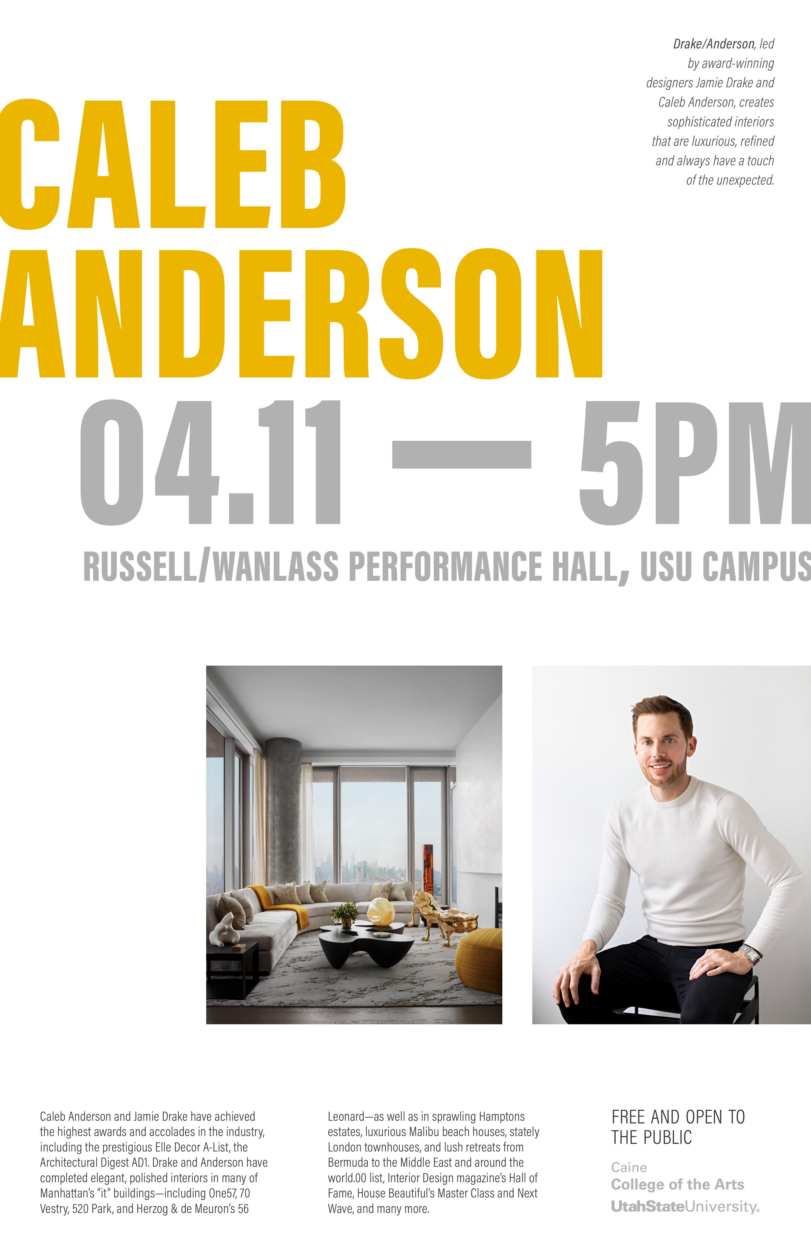 Flyer for a free public lecture by interior designer Caleb Anderson of Drake/Anderson, held April 11 at 5 PM in the Russell/Wanlass Performance Hall on the USU campus. Presented by the Caine College of the Arts at Utah State University.